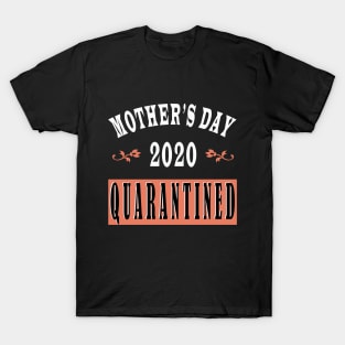 mother day 2020 quarantine T-Shirt